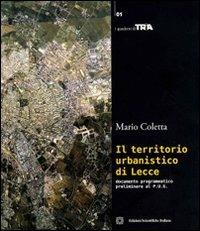 Il territorio urbanistico di Lecce. Documento pragmatico preliminare di P.U.G. - Mario Coletta - copertina