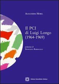 Il PCI di Luigi Longo (1964-1969) - Alexander Höbel - copertina