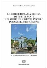 Le chiese di Maria Regina di tutti i Santi e di Maria SS. Assunta in Cielo in Cancello ed Arnone