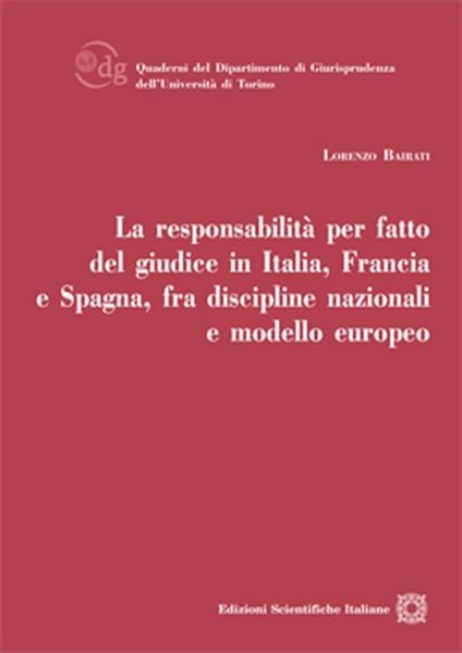 La responsabilità per fatto del giudice in Italia, Francia e Spagna, fra discipline nazionali e modello europeo - Lorenzo Bairati - copertina