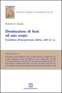 Destinazione di beni ad uno scopo. Contributo all'interpretazione dell'art. 2645 ter c.c. - Roberta S. Bonini - copertina