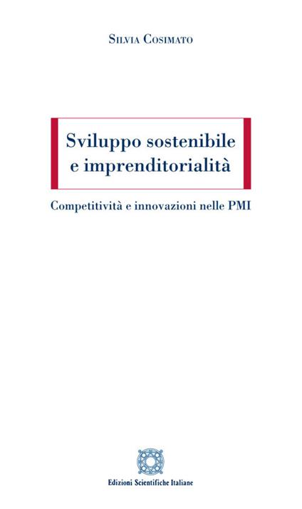 Sviluppo sostenibile e imprenditorialità. Competitività e innovazioni nelle PMI - Silvia Cosimato - copertina