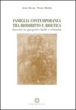 Famiglia contemporanea tra biodiritto e bioetica. Inserstizi tra prospettive laiche e cristianità