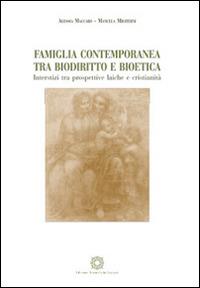 Famiglia contemporanea tra biodiritto e bioetica. Inserstizi tra prospettive laiche e cristianità - Alessia Maccaro,Manuela Militerni - copertina