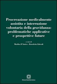 Procreazione medicalmente assistita e interruzione volontaria della gravidanza: problematiche applicative e prospettive future - copertina