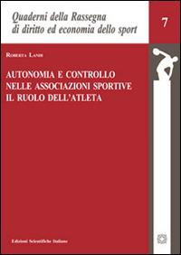 Autonomia e controllo nelle associazioni sportive. Il ruolo dell'atleta - Roberta Landi - copertina