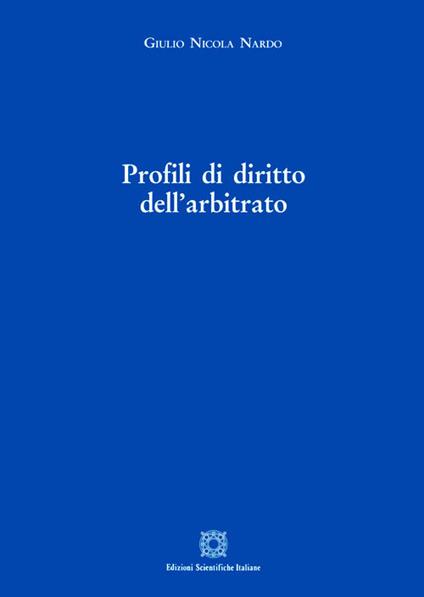 Profili di diritto dell'arbitrato - Giulio Nicola Nardo - copertina