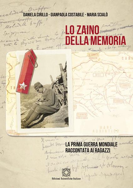 Lo zaino della memoria. La prima guerra mondiale raccontata ai ragazzi - Gianpaola Costabile,Daniela Cirillo,Maria Scialò - copertina