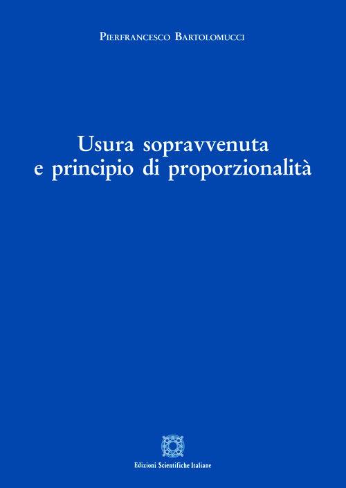 Usura sopravvenuta e principio di proporzionalità - Pierfrancesco Bartolomucci - copertina