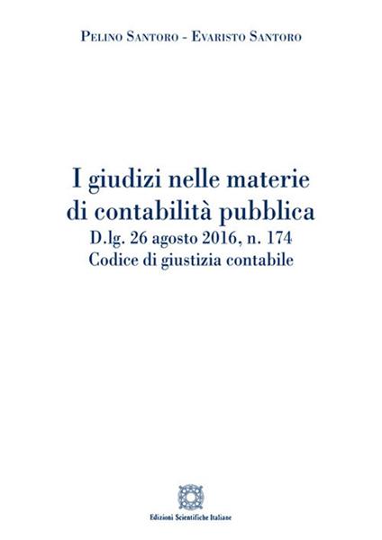 I giudizi nelle materie di contabilità pubblica - Pelino Santoro,Evaristo Santoro - copertina