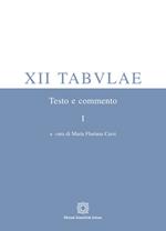 XII tabulae. Vol. 1: Testo e commento.