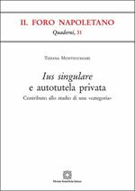 Ius singulare e autotutela privata