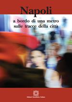 Napoli: a bordo di una metro sulle tracce della città