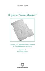 Il primo «Gran Maestro». Gerardo e l'Ospedale di San Giovanni di Gerusalemme (1070-1120)