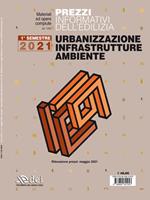 Prezzi informativi dell'edilizia. Urbanizzazione infrastrutture ambiente. Maggio 2021