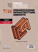 Prezzi informativi dell'edilizia. Urbanizzazione infrastrutture ambiente. Primo semestre 2022