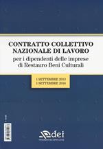 Contratto collettivo nazionale di lavoro per i dipendenti delle imprese di restauro beni culturali. 1 settembre 2013-1 settembre 2016