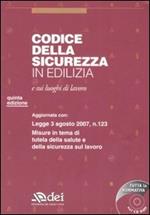 Codice della sicurezza in edilizia e sui luoghi di lavoro. Con CD-ROM