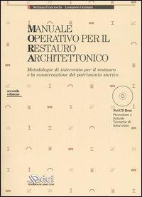 Manuale operativo per il restauro architettonico. Metodologie di intervento per il restauro e la conservazione del patrimonio storico. Con CD-ROM - Stefania Franceschi,Leonardo Germani - copertina