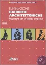 Eliminazione barriere architettoniche. Progettare per un'utenza ampliata. Con CD-ROM