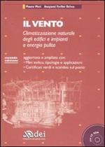 Il vento. Climatizzazione naturale degli edifici e impianti a energia pulita. Con CD-ROM