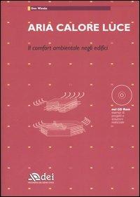 Aria calore luce. Il comfort ambientale negli edifici. Con CD-ROM - Uwe Wienke - copertina