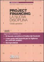 Project financing. La nuova disciplina. Guida operativa