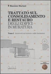 Trattato sul consolidamento e restauro degli edifici in muratura. Con CD-ROM. Interventi sui terreni e sulle fondazioni-Interventi sulle strutture in elevazione - Massimo Mariani - copertina