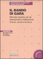 Il bando di gara. Manuale operativo per gli adempimenti e l'affidamento di lavori, servizi e forniture. Con CD-ROM