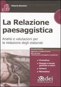 La relazione paesaggistica. Analisi e valutazioni per la redazione degli elaborati. Con CD-ROM - Roberto Banchini - copertina