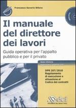 Il manuale del direttore dei lavori. Guida operativa per l'appalto pubblico e per il privato. Con CD-ROM