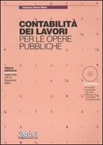 La contabilità dei lavori per le opere pubbliche. Con CD-ROM