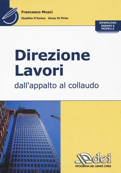 Direzione lavori. Dall'appalto al collaudo - Francesco Musci,Giuditta D'Amico,Giusy Di Pinto - copertina