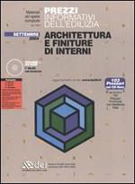 Prezzi informativi dell'edilizia. Architettura e finiture di interni. Settembre 2004. Con CD-ROM