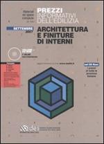 Prezzi informativi dell'edilizia. Architettura e finiture di interni. Settembre 2007. Con CD-ROM