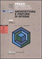 Prezzi informativi dell'edilizia. Architettura e finiture di interni. Settembre 2011. Con CD-ROM