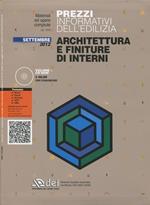 Prezzi informativi dell'edilizia. Architettura e finiture di interni. Settembre 2012. Con CD-ROM