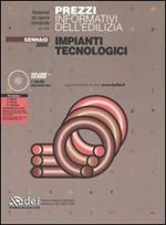 Prezzi informativi dell'edilizia. Impianti tecnologici. Con CD-ROM