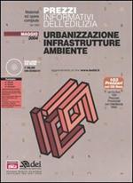 Prezzi informativi dell'edilizia. Urbanizzazione, infrastrutture, ambiente. Con CD-ROM