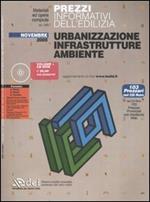 Prezzi informativi dell'edilizia. Urbanizzazione, infrastrutture, ambiente. Con CD-ROM