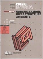 Prezzi informativi dell'edilizia. Urbanizzazione, infrastrutture, ambiente. Maggio 2011. Con CD-ROM