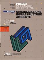 Urbanizzazione infrastrutture ambiente. Prezzi informativi dell'edilizia. Novembre 2013. Con CD-ROM