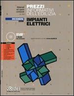 Prezzi informativi dell'edilizia. Impianti elettrici. Dicembre 2006. Con CD-ROM