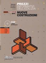 Prezzi informativi dell'edilizia. Nuove costruzioni. Febbraio 2014. Con CD-ROM