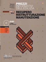 Prezzi informativi dell'edilizia. Recupero, ristrutturazione, manutenzione. Aprile 2014. Con CD-ROM