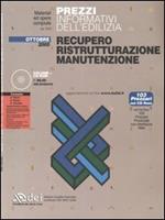 Prezzi informativi dell'edilizia. Recupero, ristrutturazione, manutenzione. Con CD-ROM