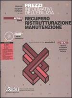 Prezzi informativi dell'edilizia. Recupero, ristrutturazione, manutenzione. Con CD-ROM