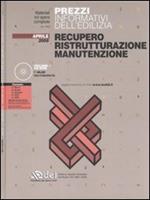 Prezzi informativi dell'edilizia. Recupero. Ristrutturazione. Manutenzione. Con CD-ROM