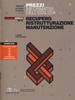 Prezzi informativi dell'edilizia. Recupero, ristrutturazione, manutenzione. Aprile 2015. Con aggiornamento online