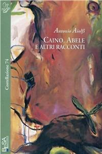 Caino, Abele e altri racconti - Antonio Aiolfi - copertina